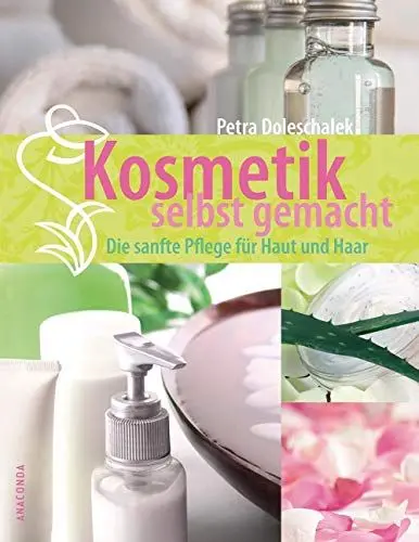 Produktbild: Kosmetik selbst gemacht: Die sanfte Pflege für Haut und Haar