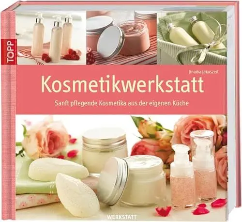 Produktbild: Kosmetikwerkstatt: Sanft pflegende Kosmetika aus der eigenen Küche