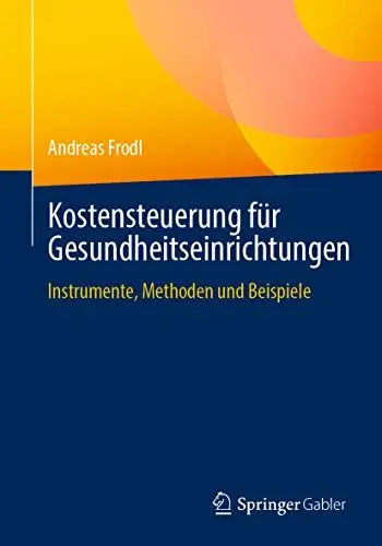 Produktbild: Kostensteuerung für Gesundheitseinrichtungen: Instrumente, Methoden und Beispiele