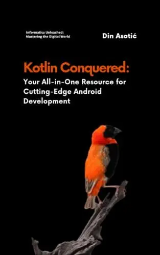 Produktbild: Kotlin Conquered: Your All-in-One Resource for Cutting-Edge Android Development: Navigating from Basics to Advanced Topics for Building Powerful, ... Unleashed: Mastering the Digital World)