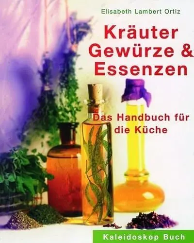 Produktbild: Kräuter, Gewürze & Essenzen: Das Handbuch für die Küche (Kaleidoskop Buch)