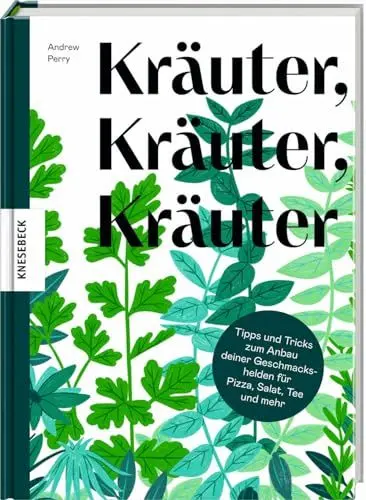 Produktbild: Kräuter, Kräuter, Kräuter: Tipps und Tricks zum Anbau deiner Geschmackshelden für Pizza, Salat, Tee und mehr