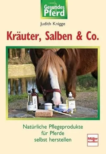 Produktbild: Kräuter, Salben & Co: Natürliche Pflegeprodukte für Pferde selbst herstellen