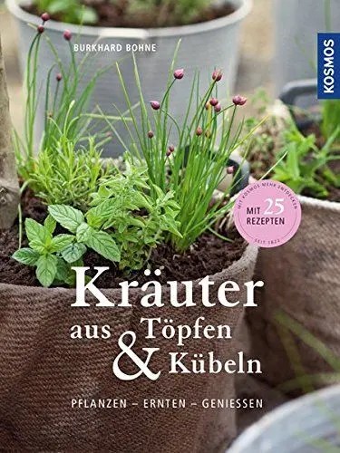Produktbild: Kräuter aus Töpfen und Kübeln: Pflanzen - ernten - genießen / mit 25 Rezepten