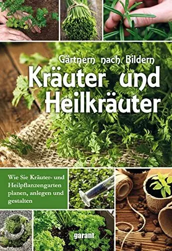 Produktbild: Kräuter und Heilkräuter: Wie Sie Kräuter- und Heilpflanzengarten planen, anlegen und gestalten