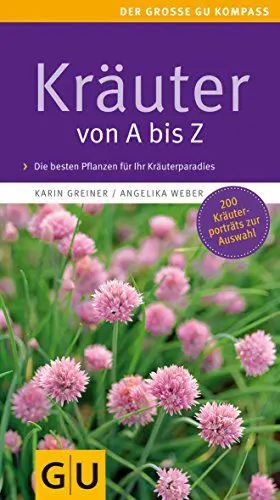 Produktbild: Kräuter von A bis Z: Die besten Pflanzen für Ihr Kräuterparadies. Vielseitige Gestaltungsideen für Beet und Topf. Über 200 Arten (Gartengestaltung)