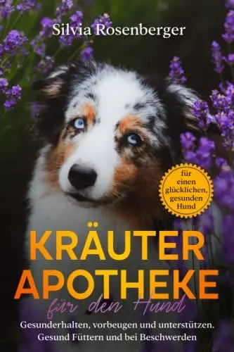 Produktbild: Kräuterapotheke für den Hund: Gesunderhalten, vorbeugen und unterstützen. Gesund Füttern und bei Beschwerden