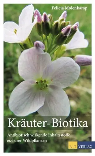 Produktbild: Kräuter-Biotika: Antibiotisch wirkende Inhaltsstoffe essbarer Wildpflanzen