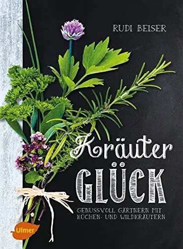 Produktbild: Kräuterglück: Genussvoll gärtnern mit Küchen- und Wildkräutern