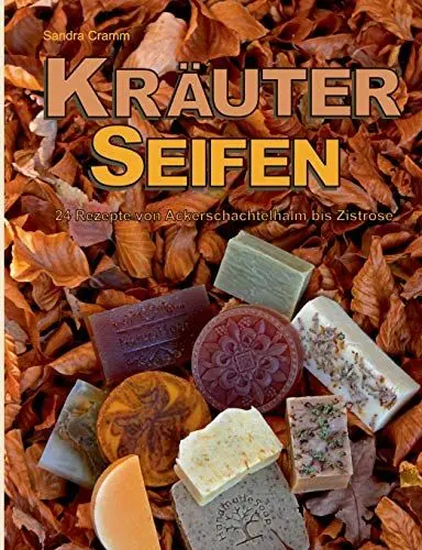 Produktbild: Kräuterseifen: 24 Rezepte von Ackerschachtelhalm bis Zistrose