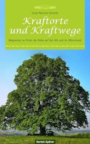 Produktbild: Kraftorte und Kraftwege. Wegweiser zu Orten der Ruhe auf der Alb und im Albvorland