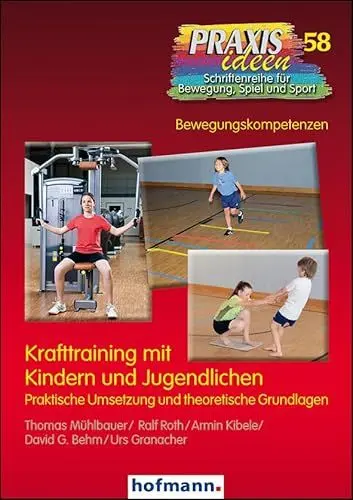 Produktbild: Krafttraining mit Kindern und Jugendlichen: Praktische Umsetzung und theoretische Grundlagen (Praxisideen - Schriftenreihe für Bewegung, Spiel und Sport)
