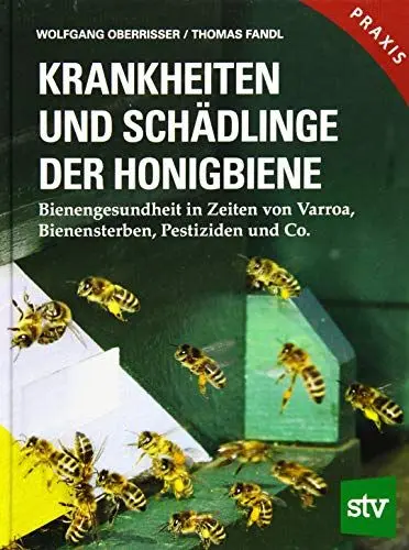 Produktbild: Krankheiten und Schädlinge der Honigbiene: Bienengesundheit in Zeiten von Varroa, Bienensterben, Pestiziden und Co.·· Praxisbuch