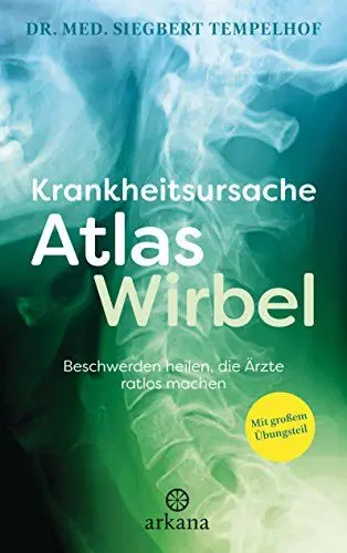 Produktbild: Krankheitsursache Atlaswirbel: Beschwerden heilen, die Ärzte ratlos machen - Mit großem Übungsteil
