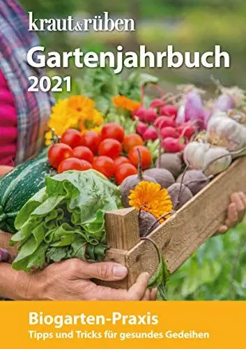 Produktbild: kraut&rüben Gartenjahrbuch 2021: Biogarten-Praxis. Tipps und Tricks für gesundes Gedeihen