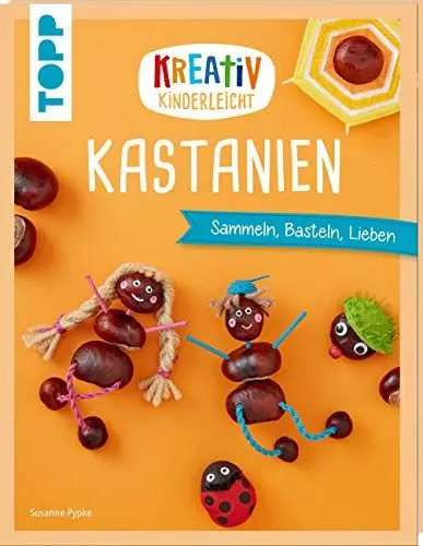 Produktbild: Kreativ kinderleicht Kastanien: Sammeln, Basteln, Lieben