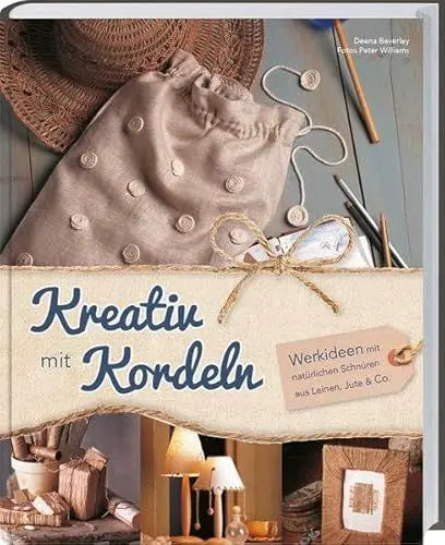 Produktbild: Kreativ mit Kordeln: Bastel- und Werkideen mit natürlichen Schnüren aus Leinen, Jute & Co.