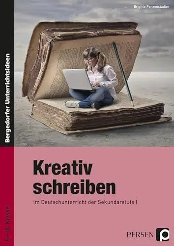 Produktbild: Kreativ schreiben: im Deutschunterricht der Sekundarstufe 1 (5. bis 10. Klasse)
