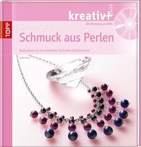 Produktbild: kreativ + Grundkurs Schmuck aus Perlen: Basiswissen zu verschiedenen Techniken & Materialien (kreativ plus)