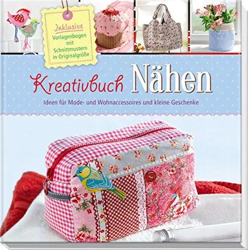 Produktbild: Kreativbuch Nähen - Ideen für Mode- und Wohnaccessoires und kleine Geschenke: Inklusive Vorlagenbogen mit Schnittmustern in Originalgröße: Inklusive Vorlagenbogen mit Schniitmustern in Originalgröße
