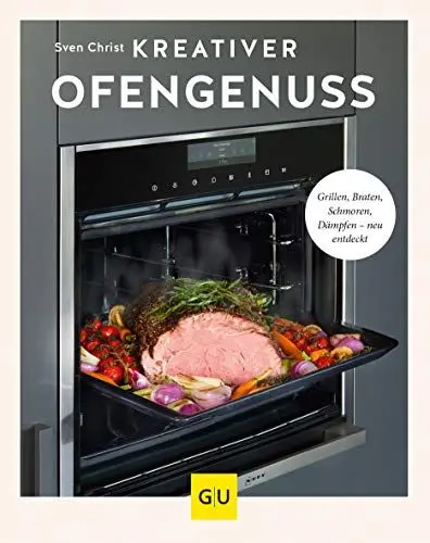 Produktbild: Kreativer Ofengenuss: Grillen, braten, schmoren, dämpfen – neu entdeckt (GU Themenkochbuch)