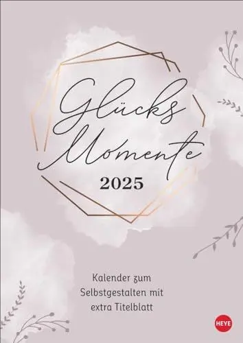 Produktbild: Kreativkalender Glücksmomente A4 2025: Ein Foto- und Bastelkalender 2025 zum Selbstgestalten mit viel Platz für Ihre Inspiration, um all die schönen ... festzuhalten (Foto-/Bastelkalender Heye)