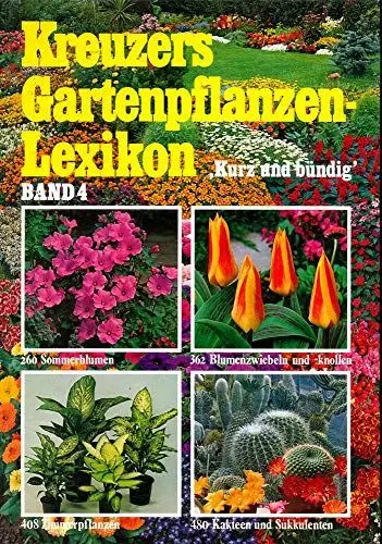 Produktbild: Kreuzers Gartenpflanzen-Lexikon, Bd.4: Sommerblumen, Blumenzwiebeln und -knollen, Beet- und Balkonpflanzen