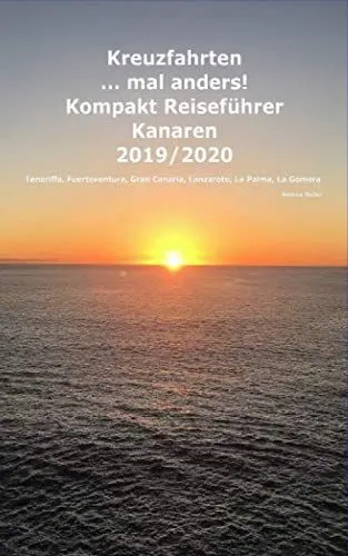 Produktbild: Kreuzfahrten ..mal anders! Kompakt Reiseführer Kanaren 2019/2020: Teneriffa, Fuerteventura, Gran Canaria, Lanzarote, La Palma, La Gomera
