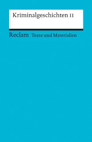 Produktbild: Kriminalgeschichten II. (Texte und Materialien für den Unterricht): Erläuterungen·· Unterrichtsmaterial·· Vorbereitung (Reclams Universal-Bibliothek)