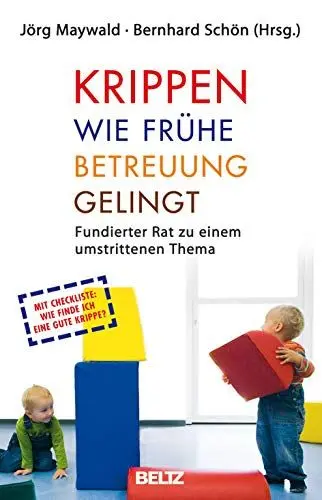 Produktbild: Krippen: Wie frühe Betreuung gelingt: Fundierter Rat zu einem umstrittenen Thema (Beltz Taschenbuch, 861)