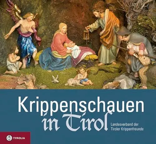 Produktbild: Krippenschauen in Tirol: Hrsg.: Landesverband der Tiroler Krippenfreunde