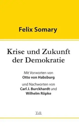 Produktbild: Krise und Zukunft der Demokratie: Mit Vorw. v. Otto v. Habsburg. Nachw. v. Carl J. Burckhardt u. Wilhelm Röpke