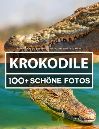 Produktbild: Krokodile Buch - Bildband - Große Erstaunliche Sammlung: 100 Wunderschöne Bildern - Für Kinder und Erwachsene