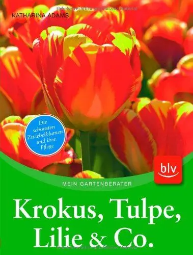 Produktbild: Krokus, Tulpe, Lilie & Co.: Die schönsten Zwiebelblumen und ihre Pflege