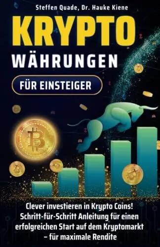 Produktbild: Kryptowährungen für Einsteiger: Clever investieren in Krypto Coins! Schritt-für-Schritt-Anleitung für einen erfolgreichen Start auf dem Kryptomarkt — für maximale Rendite