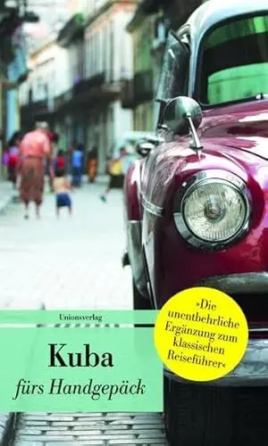 Produktbild: Kuba fürs Handgepäck: Geschichten und Berichte - Ein Kulturkompass. Herausgegeben von Eva Karnofsky. Herausgegeben von Eva Karnofsky. Bücher fürs Handgepäck
