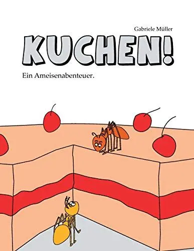 Produktbild: Kuchen!: Ein Ameisenabenteuer.