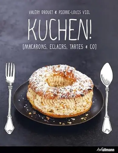 Produktbild: Kuchen!: Macarons, Eclairs, Tartes & Co (Kochen kreativ!)