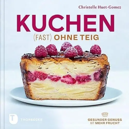 Produktbild: Kuchen fast ohne Teig: Gesunder Genuss mit mehr Frucht