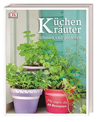 Produktbild: Küchenkräuter anbauen und genießen: Mit mehr als 60 Rezepten