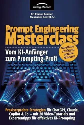Produktbild: Künstliche Intelligenz optimal einsetzen | vom KI-Anfänger zum Prompting-Profi | Strategien für ChatGPT, Claude, Copilot & Co – mit 20 ... und Expertentipps für effektives KI-Prompting