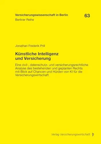 Produktbild: Künstliche Intelligenz und Versicherung: Eine zivil-, datenschutz- und versicherungsrechtliche Analyse des bestehenden und geplanten Rechts mit Blick ... die Versicherungswirtschaft (Berliner Reihe)