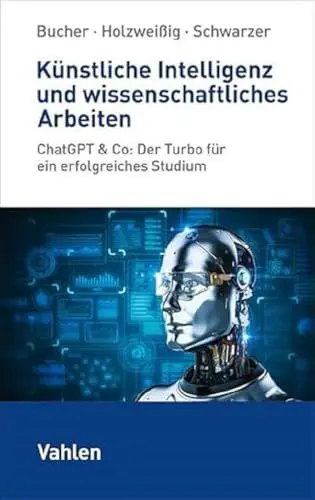 Produktbild: Künstliche Intelligenz und wissenschaftliches Arbeiten: ChatGPT & Co: Der Turbo für ein erfolgreiches Studium