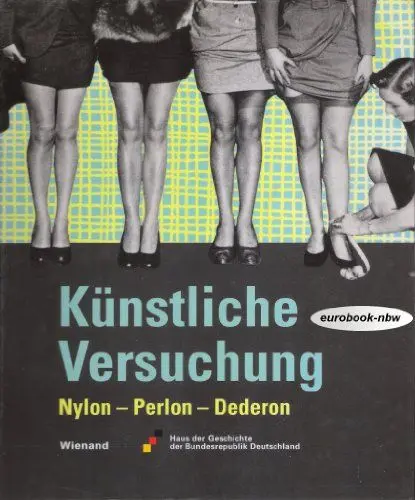 Produktbild: Künstliche Versuchung: Nylon - Perlon - Dederon