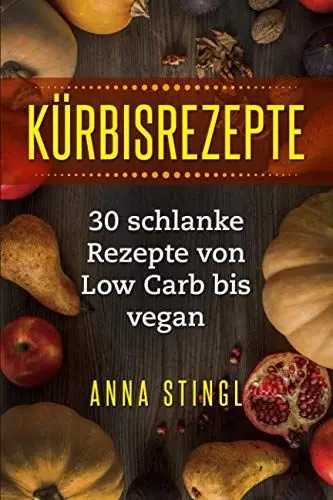 Produktbild: Kürbisrezepte: 30 schlanke Rezepte von Low Carb bis vegan