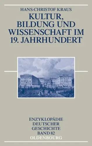 Produktbild: Kultur, Bildung und Wissenschaft im 19. Jahrhundert (Enzyklopädie deutscher Geschichte, 82, Band 82)