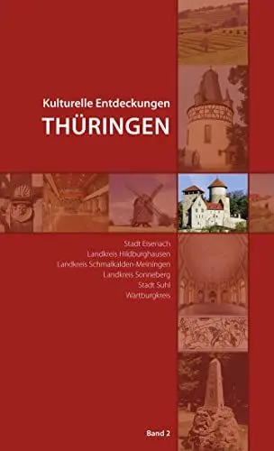 Produktbild: Kulturelle Entdeckungen Thüringen, Band 2: Stadt Eisenach, Landkreis Hildburghausen, Landkreis Schmalkalden-Meiningen, Landkreis Sonneberg, Stadt Suhl, Wartburgkreis