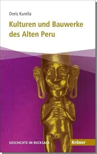 Produktbild: Kulturen und Bauwerke des Alten Peru: Geschichte im Rucksack. In Zus.-Arb. mit d. Linden-Museum, Stuttgart