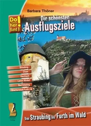 Produktbild: Kultur-Reiseführer Von Straubing bis Furth im Wald: Die schönsten Ausflugsziele - Do schau her! Band 8 (Kulturreiseführer Do schau her: Die schönsten Ausflugsziele)