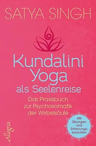 Produktbild: Kundalini Yoga als Seelenreise: Das Praxisbuch zur Psychosomatik der Wirbelsäule | Ein neuer Ansatz im Kundalini-Yoga: Wirbel für Wirbel gesünder werden | Mit Übungen und Erfahrungsberichten